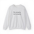 Anxiety Crewneck Sweatshirt – “My anxiety has anxiety” Graphic Pullover