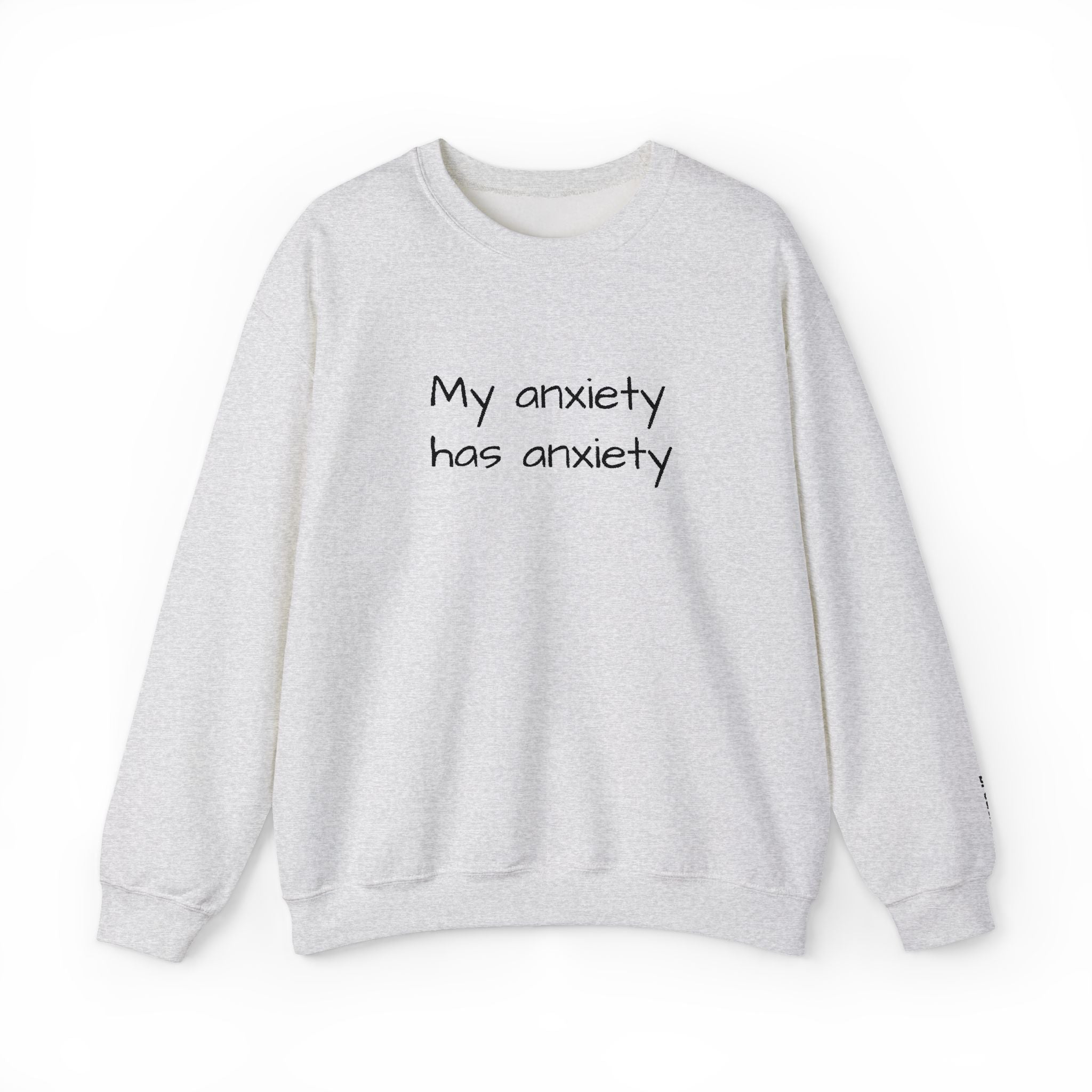 Anxiety Crewneck Sweatshirt – “My anxiety has anxiety” Graphic Pullover