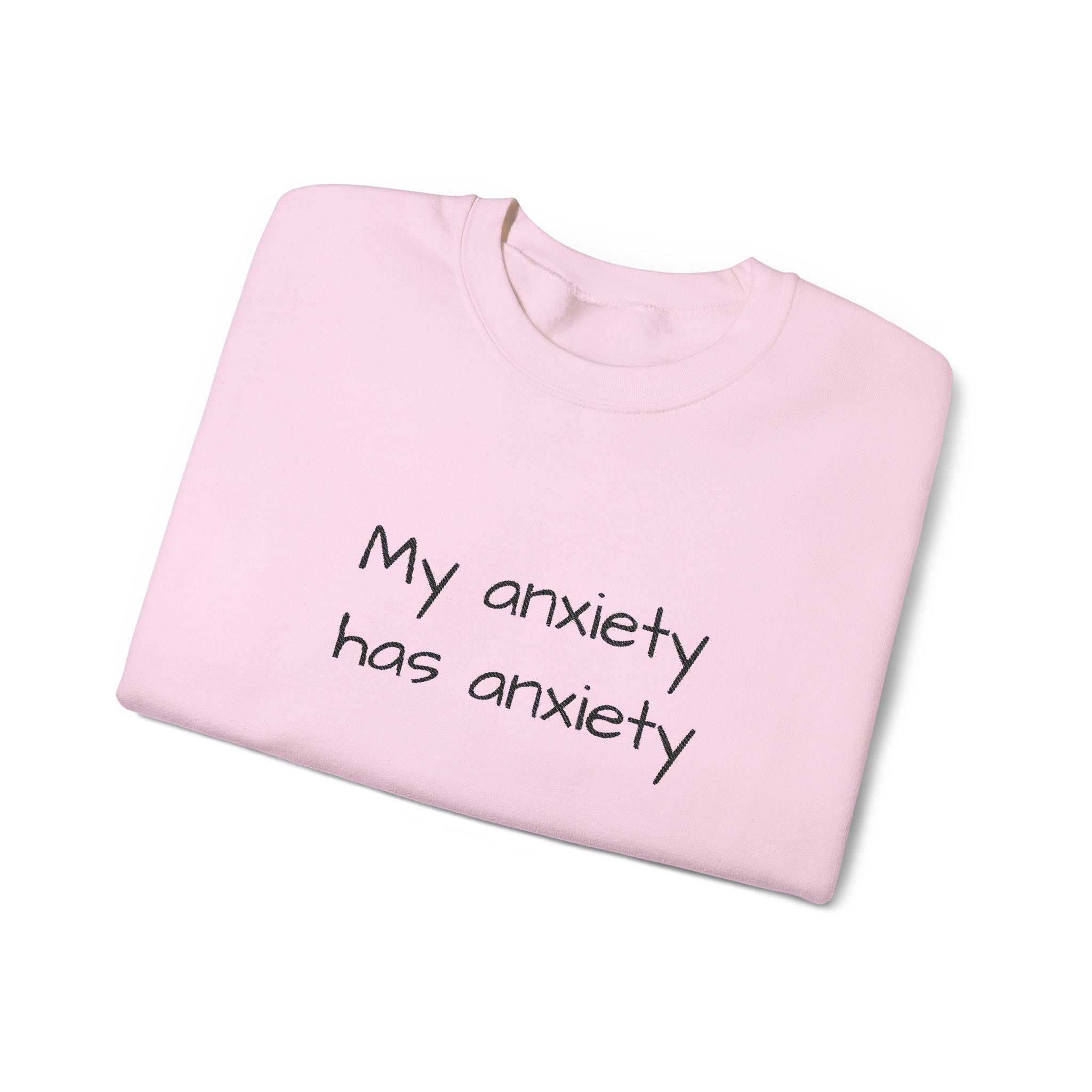 Anxiety Crewneck Sweatshirt – “My anxiety has anxiety” Graphic Pullover