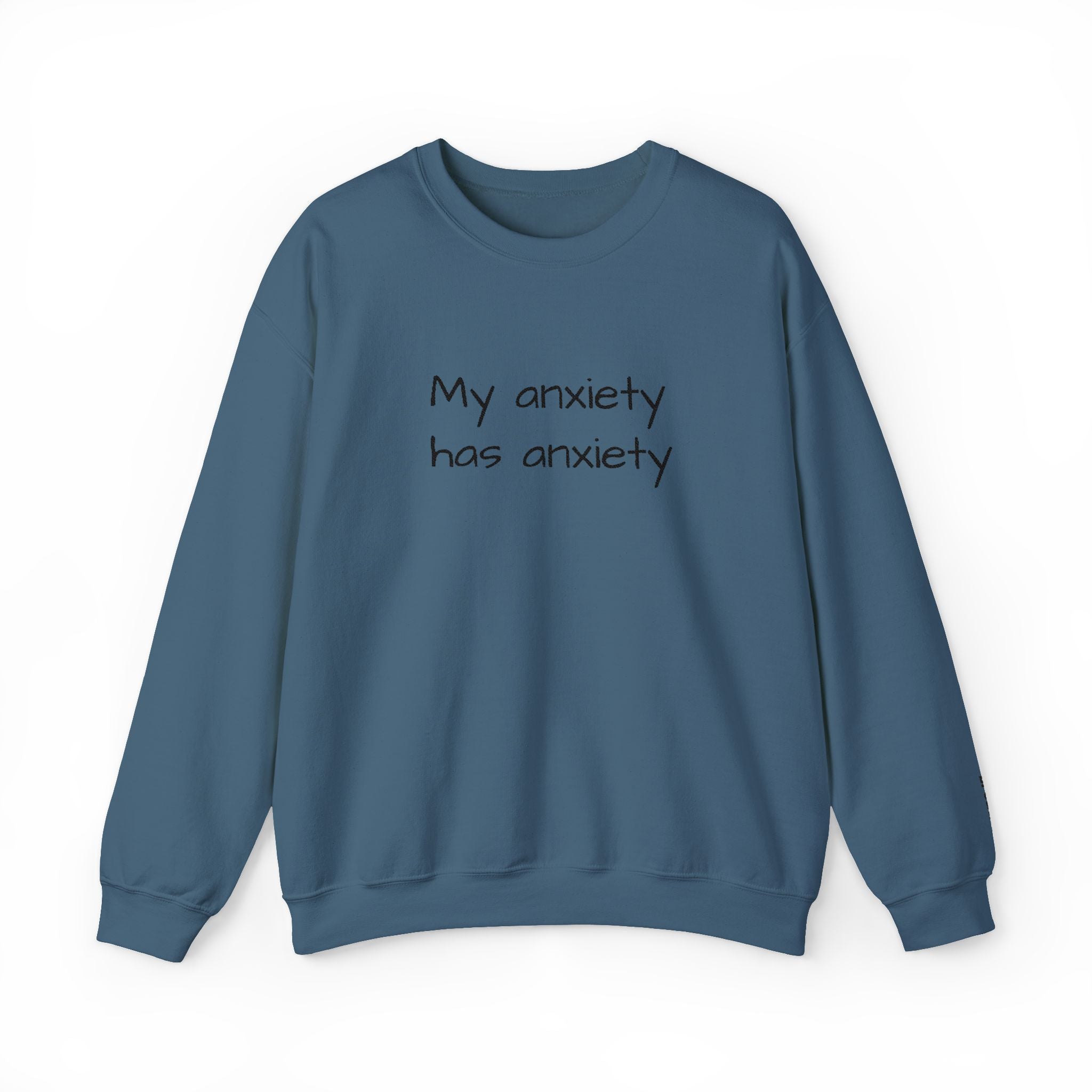 Anxiety Crewneck Sweatshirt – “My anxiety has anxiety” Graphic Pullover