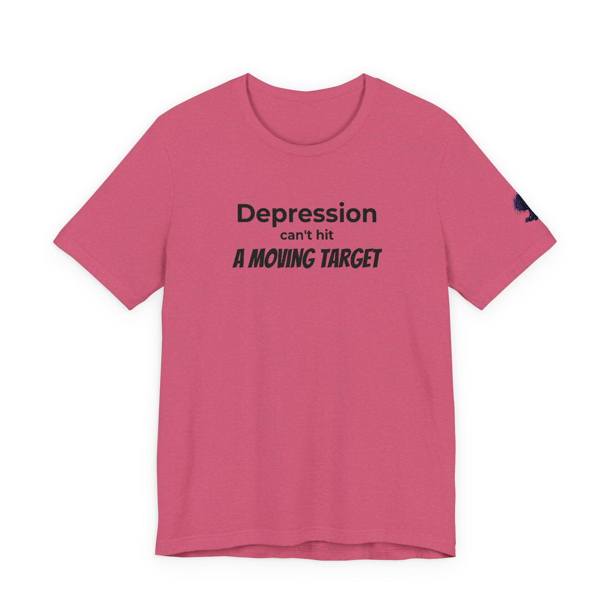 Depression Can't Hit a Moving Target Tee