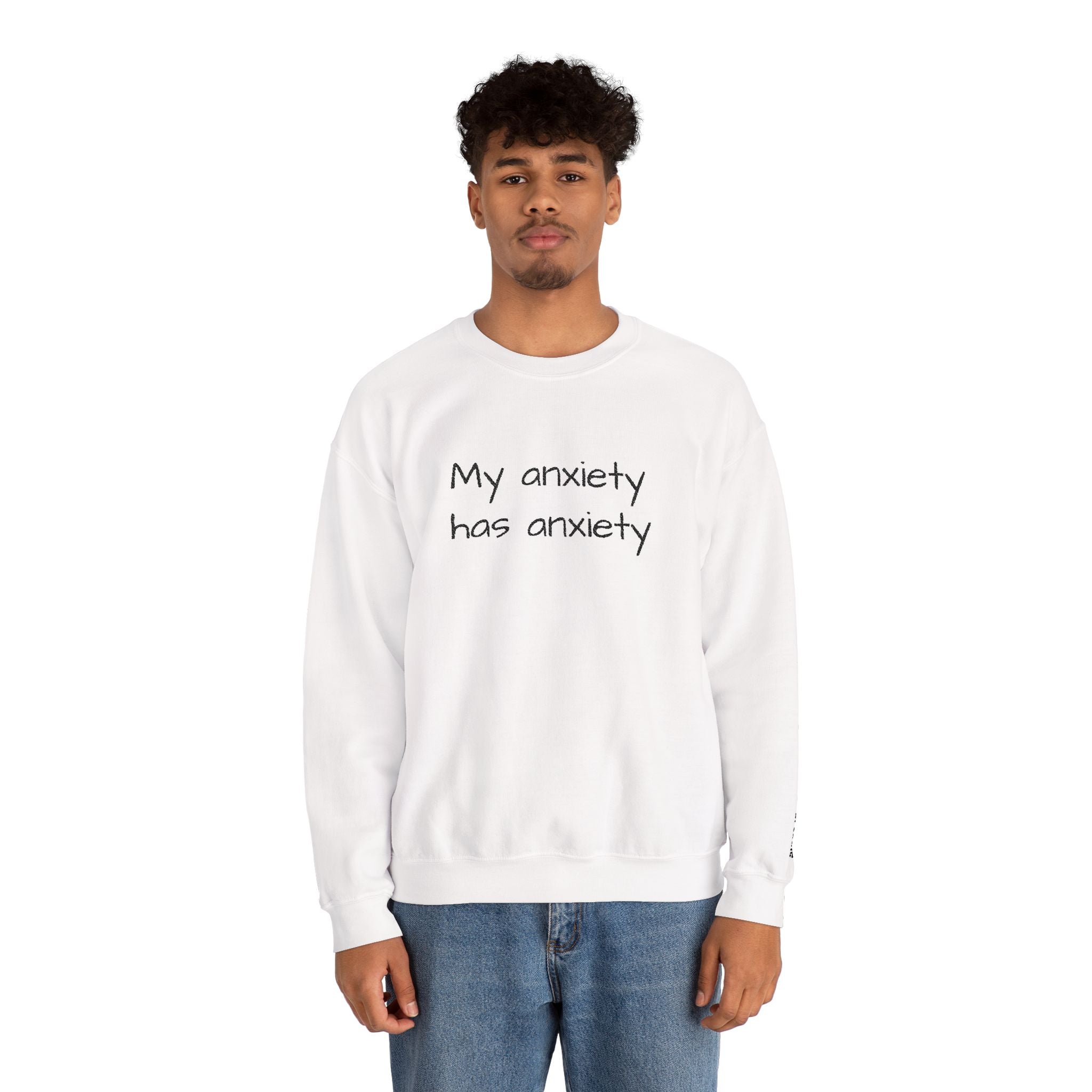 Anxiety Crewneck Sweatshirt – “My anxiety has anxiety” Graphic Pullover