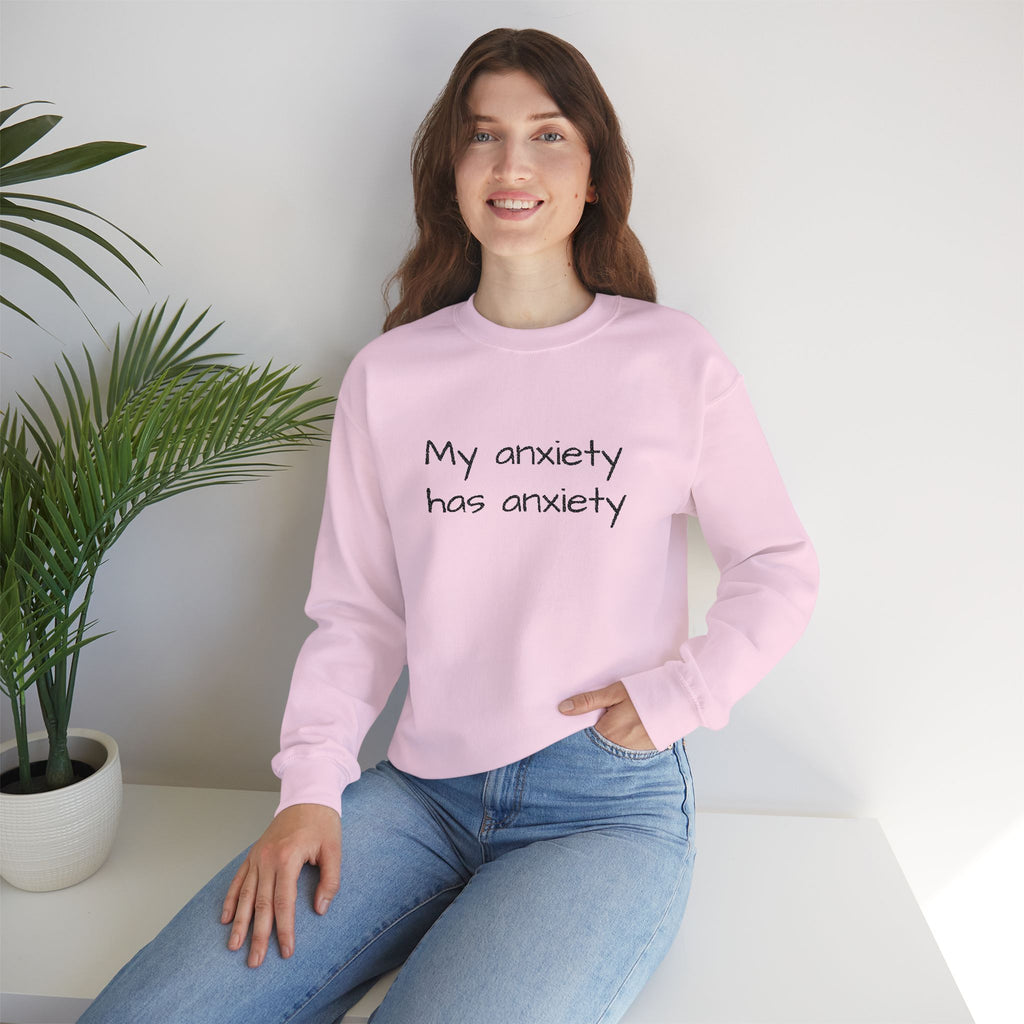 Anxiety Crewneck Sweatshirt – “My anxiety has anxiety” Graphic Pullover
