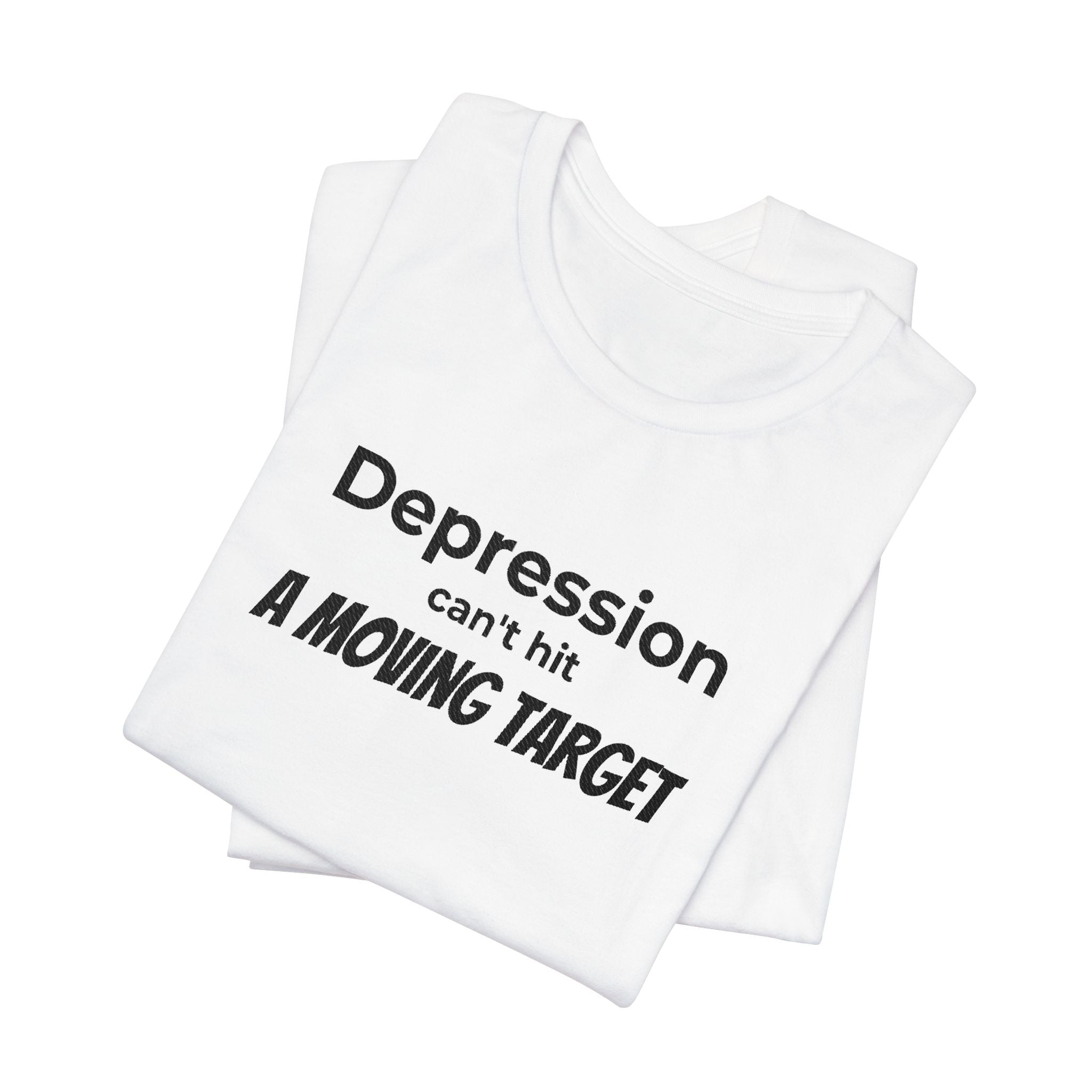 Depression Can't Hit a Moving Target Tee