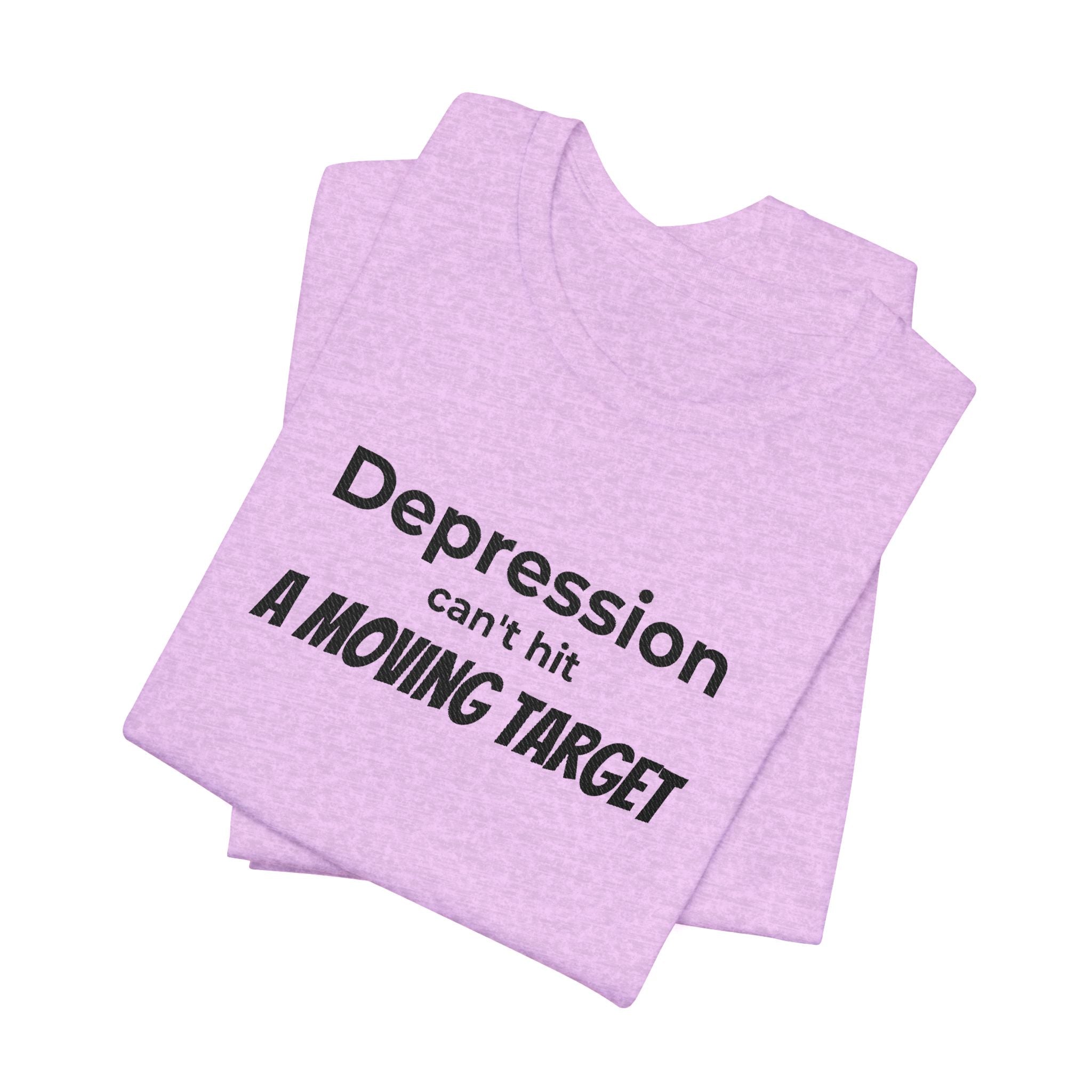 Depression Can't Hit a Moving Target Tee