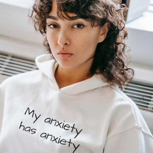 My anxiety has anxiety 